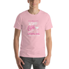 Load image into Gallery viewer, I&#39;m a Wine girl, just live a normal except much cooler Unisex T-Shirt
