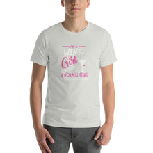 Load image into Gallery viewer, I&#39;m a Wine girl, just live a normal except much cooler Unisex T-Shirt
