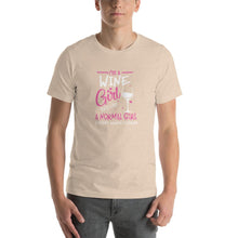 Load image into Gallery viewer, I&#39;m a Wine girl, just live a normal except much cooler Unisex T-Shirt
