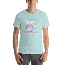 Load image into Gallery viewer, I&#39;m a Wine girl, just live a normal except much cooler Unisex T-Shirt
