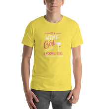 Load image into Gallery viewer, I&#39;m a Wine girl, just live a normal except much cooler Unisex T-Shirt
